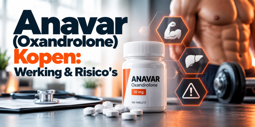 Anavar (Oxandrolone) Kopen: Werking & Risico's